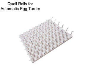 Quail Rails for Automatic Egg Turner