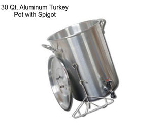 30 Qt. Aluminum Turkey Pot with Spigot