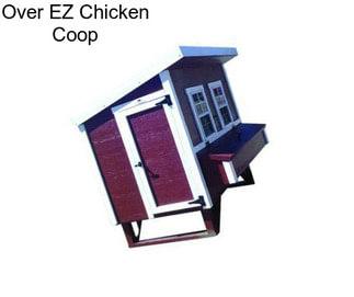 Over EZ Chicken Coop