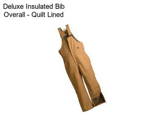 Deluxe Insulated Bib Overall - Quilt Lined