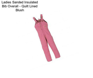 Ladies Sanded Insulated Bib Overall - Quilt Lined Blush
