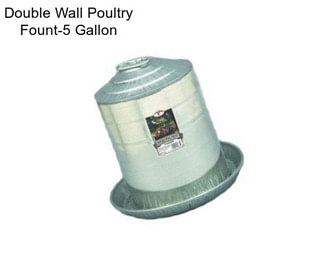 Double Wall Poultry Fount-5 Gallon