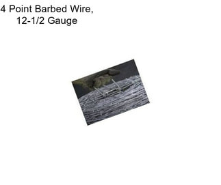 4 Point Barbed Wire, 12-1/2 Gauge