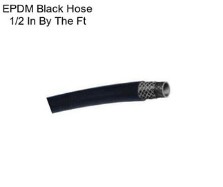 EPDM Black Hose 1/2 In By The Ft