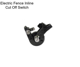 Electric Fence Inline Cut Off Switch