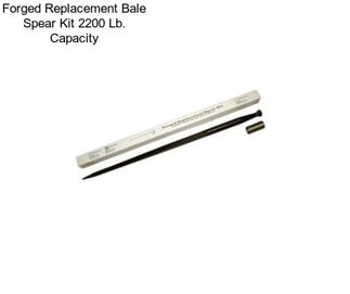 Forged Replacement Bale Spear Kit 2200 Lb. Capacity