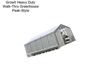 GrowIt Heavy Duty Walk-Thru Greenhouse Peak-Style