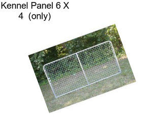 Kennel Panel 6 X 4  (only)