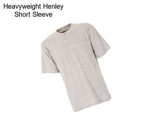 Heavyweight Henley Short Sleeve