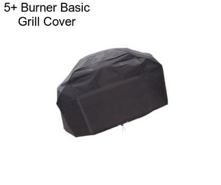 5+ Burner Basic Grill Cover