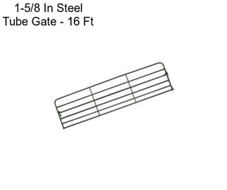 1-5/8 In Steel Tube Gate - 16 Ft