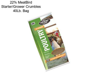 22% MeatBird Starter/Grower Crumbles 40Lb. Bag