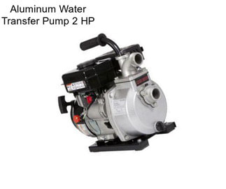 Aluminum Water Transfer Pump 2 HP