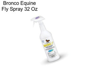 Bronco Equine Fly Spray 32 Oz