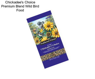 Chickadee\'s Choice Premium Blend Wild Bird Food