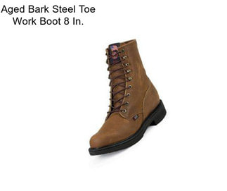 Aged Bark Steel Toe Work Boot 8 In.