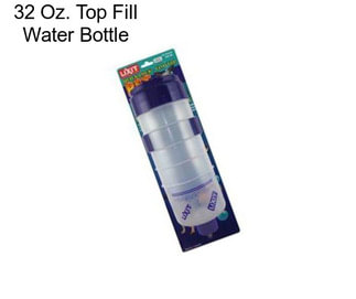 32 Oz. Top Fill Water Bottle
