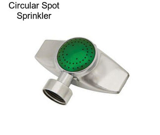 Circular Spot Sprinkler