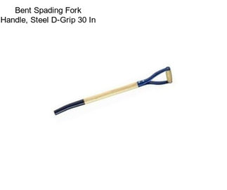 Bent Spading Fork Handle, Steel D-Grip 30 In