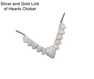 Silver and Gold Link of Hearts Choker