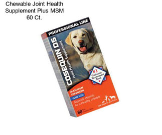 Chewable Joint Health Supplement Plus MSM 60 Ct.