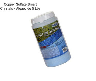 Copper Sulfate Smart Crystals - Algaecide 5 Lbs