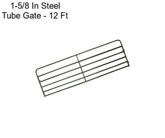 1-5/8 In Steel Tube Gate - 12 Ft