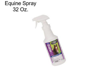 Equine Spray 32 Oz.