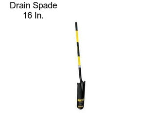 Drain Spade 16 In.