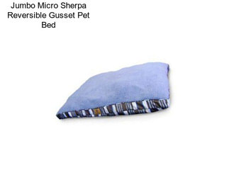 Jumbo Micro Sherpa Reversible Gusset Pet Bed