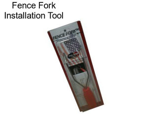 Fence Fork Installation Tool