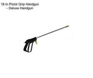 18 In Pistol Grip Handgun - Deluxe Handgun