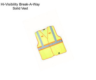 Hi-Visibility Break-A-Way Solid Vest