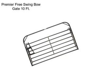 Premier Free Swing Bow Gate 10 Ft.