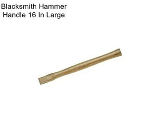 Blacksmith Hammer Handle 16 In Large