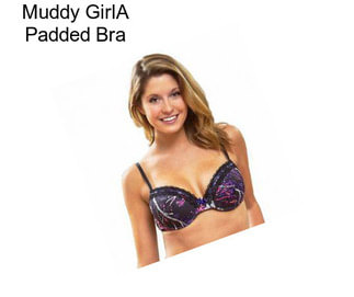 Muddy GirlA Padded Bra