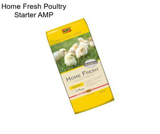 Home Fresh Poultry Starter AMP