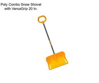 Poly Combo Snow Shovel with VersaGrip 20 In.