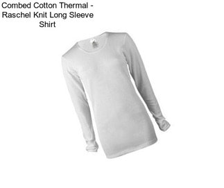 Combed Cotton Thermal - Raschel Knit Long Sleeve Shirt