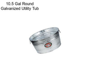 10.5 Gal Round Galvanized Utility Tub