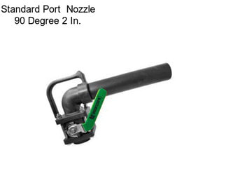 Standard Port  Nozzle 90 Degree 2 In.