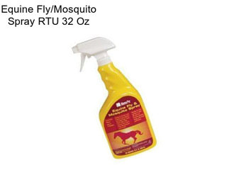 Equine Fly/Mosquito Spray RTU 32 Oz