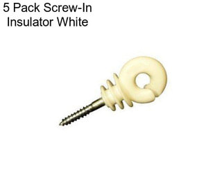 5 Pack Screw-In Insulator White