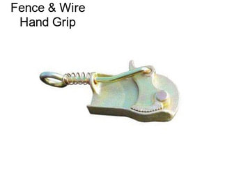 Fence & Wire Hand Grip