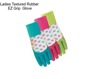 Ladies Textured Rubber  EZ Grip  Glove