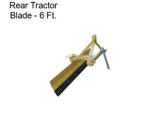 Rear Tractor Blade - 6 Ft.