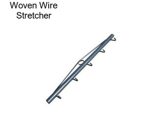 Woven Wire Stretcher