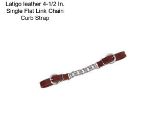 Latigo leather 4-1/2 In. Single Flat Link Chain Curb Strap