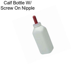 Calf Bottle W/ Screw On Nipple