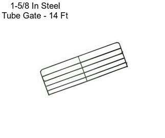 1-5/8 In Steel Tube Gate - 14 Ft